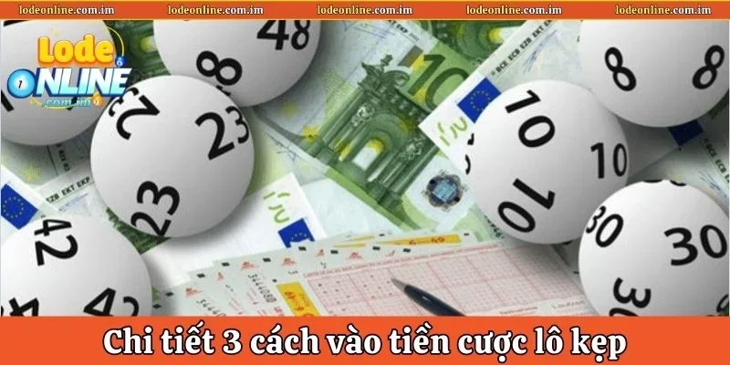 Chi tiết 3 cách vào tiền cược lô kẹp